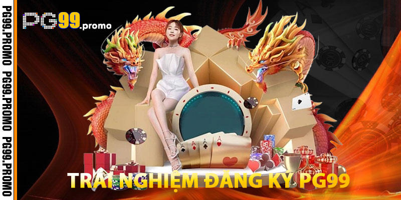 Trải Nghiệm Đăng Ký PG99 Trang Chủ